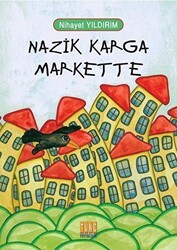 Nazik Karga Markette - Tunç Yayıncılık