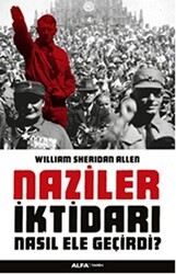 Naziler İktidarı Nasıl Ele Geçirdi? - Alfa Yayınları