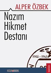 Nazım Hikmet Destanı 1902 - 1963 - Ozan Yayıncılık