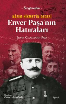 Nazım Hikmet’in Dedesi Enver Paşa’nın Hatıraları - 1