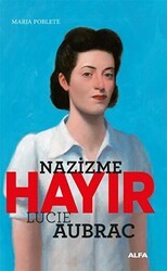 Nazizme Hayır - Lucıe Aubrac - Alfa Yayınları