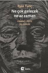Ne çok gelecek, ne az zaman - Metis Yayınları