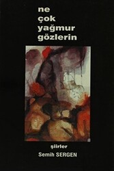 Ne Çok Yağmur Gözlerin - Yazarın Kendi Yayını - Semih Sergen