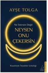 Ne İstersen Değil Neysen Onu Çekersin - Destek Yayınları