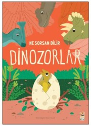 Ne Sorsan Bilir Minik - Benim İlk Dinozorlar Kitabım - Sincap Kitap