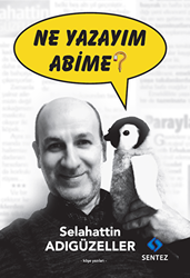 Ne Yazayım Abime? - Sentez Yayınları
