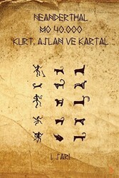 Neanderthal - M.Ö. 40.000 Kurt, Aslan ve Kartal - Cinius Yayınları
