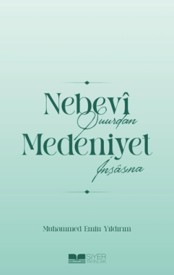 Nebevi Şuurdan Medeniyet İnşasına - 1