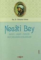 Necati Bey - Hayatı Sanatı Eserleri - Akçağ Yayınları