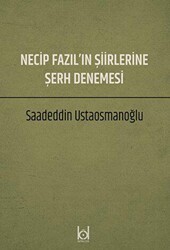 Necip Fazıl`ın Şiirlerine Şerh Denemesi - Kökler Kitabevi