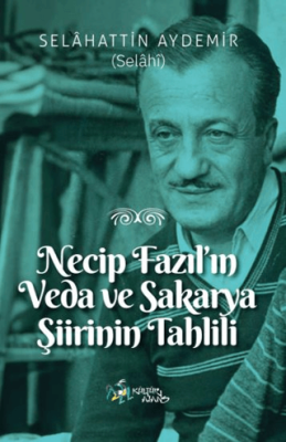 Necip Fazıl’ın Veda ve Sakarya Şiirinin Tahlili - 1
