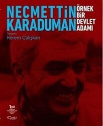 Necmettin Karaduman: Örnek Bir Devlet Adamı - Tarihçi Kitabevi