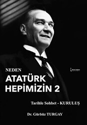 Neden Atatürk Hepimizin 2 - İkinci Adam Yayınları