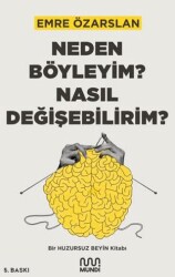 Neden Böyleyim? Nasıl Değişebilirim? Bir Huzursuz Beyin Kitabı - Mundi