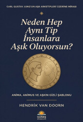 Neden Hep Aynı Tip İnsanlara Aşık Oluyorsun? - Güneş Kitabevleri Yayınları