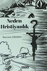 Neden Hristiyanlık - GDK Yayınları