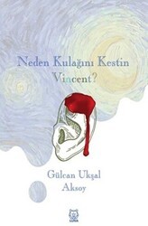 Neden Kulağını Kestin Vincent? - Luna Yayınları