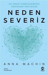 Neden Severiz: En Yakın İlişkilerimizin Ardındaki Yeni Bilim - Nova Kitap