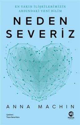 Neden Severiz: En Yakın İlişkilerimizin Ardındaki Yeni Bilim - 1