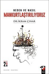 Neden ve Nasıl Mankurtlaştırılıyoruz? - IQ Kültür Sanat Yayıncılık