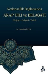 Nedensellik Bağlamında ARAP DİLİ ve BELAGATI Doğuşu- Gelişimi-Tarihi - Sonçağ Yayınları
