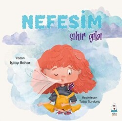 Nefesim Sihir Gibi - Luna Çocuk Yayınları