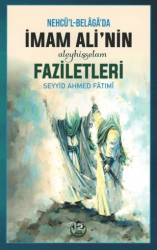 Nehcül-Belaga`da İmam Ali’nin a.s. Faziletleri - 12 İmam Yayınları