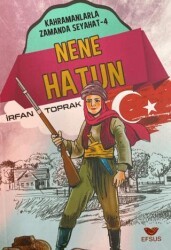 Nene Hatun; Kahramanlarla Zamanda Seyahat - 4 - Efsus Yayınları