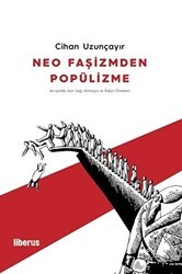 Neo Faşizmden Popülizme - Liberus Yayınları