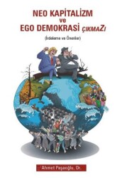 Neo Kapitalizm ve Ego Demokrasi Çıkmazı - Yazarın Kendi Yayını - Ahmet Paşaoğlu