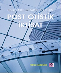 Neoklasik İktisadın Eleştirisi - Post Otistik İktisat - Efil Yayınevi