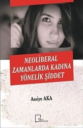 Neoliberal Zamanlarda Kadına Yönelik Şiddet - Gece Akademi