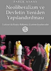Neoliberalizm ve Devletin Yeniden Yapılandırılması Türkiye’de Kamu Reformu Üzerine İncelemeler - De Ki Yayınları