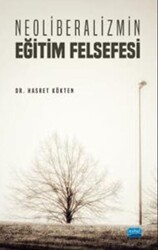 Neoliberalizmin Eğitim Felsefesi - Nobel Akademik Yayıncılık