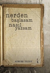 Nerden Başlasam Nasıl Yazsam - İkinci Adam Yayınları