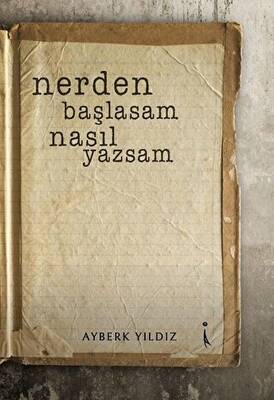 Nerden Başlasam Nasıl Yazsam - 1
