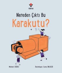 Nereden Çıktı Bu Karakutu? - TÜBİTAK Yayınları