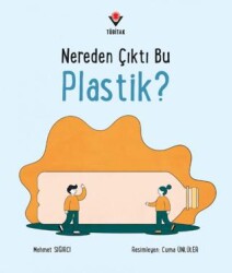 Nereden Çıktı Bu Plastik? - TÜBİTAK Yayınları