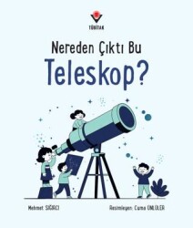Nereden Çıktı Bu Teleskop? - TÜBİTAK Yayınları