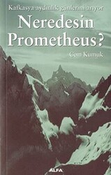 Neredesin Prometheus? Kafkasya Aydınlık Günlerini Arıyor - Alfa Yayınları