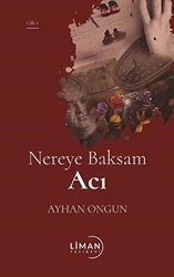 Nereye Baksam Acı 1. Cilt - Liman Yayınevi