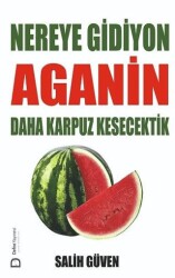 Nereye Gidiyon Aganin Daha Karpuz Kesecektik - 1