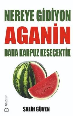 Nereye Gidiyon Aganin Daha Karpuz Kesecektik - 1