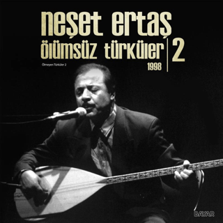 Neşet Ertaş - Ölümsüz Türküler 1998 - 2 Plak - 1