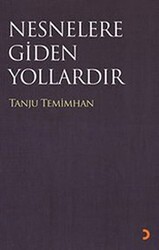 Nesneler Gidilen Yollardır - Cinius Yayınları