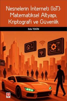 Nesnelerin İnterneti Iot: Matematiksel Altyapı, Kriptografi ve Güvenlik - 1