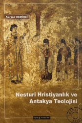 Nesturi Hristiyanlık ve Antakya Teolojisi - Ayışığı Kitapları