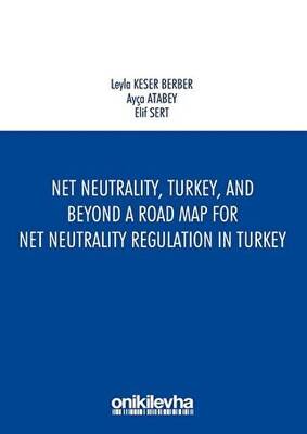 Net Neutrality Turkey and Beyond - A Road Map for Net Neutrality Regulation in Turkey - 1