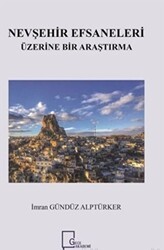 Nevşehir Efsaneleri Üzerine Bir Araştırma - Gece Akademi
