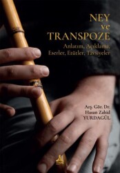 Ney ve Transpoze Anlatım, Açıklama, Eserler, Etütler, Tavsiyeler - Sonçağ Yayınları